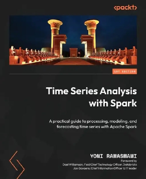 Time Series Analysis with Spark: A practical guide to processing, modeling, and forecasting time series with Apache Spark by Yoni Ramaswami, Dael Williamson, Jan Govaere