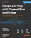 Deep Learning with TensorFlow 2 and Keras: Regression ConvNets GANs RNNs NLP and mor by Antonio Gulli, Amita Kapoor
