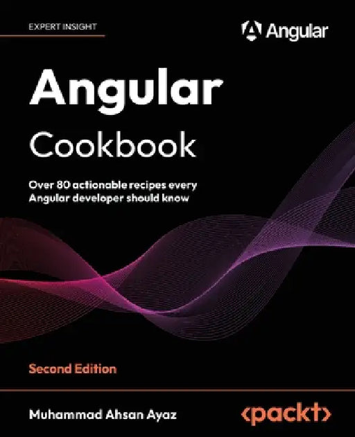 Angular Cookbook - Second Edition: Over 80 actionable recipes every Angular developer should know by Muhammad Ahsan Ayaz