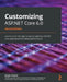 Customizing ASP.NET Core 6.0 - Second Edition: Learn to turn the right screws to optimize ASP.NET Core applications for better performance by Jürgen Gutsch