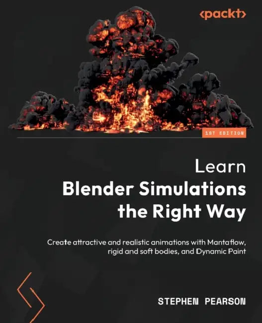 Learn Blender Simulations the Right Way: Create attractive and realistic animations with Mantaflow, rigid and soft bodies, and Dynamic Paint by Stephen Pearson