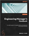 Engineering Manager's Handbook: An insider's guide to managing software development and engineering teams by Evans, Morgan