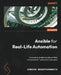 Ansible for Real-Life Automation: A complete Ansible handbook filled with practical IT automation use cases by Gineesh Madapparambath