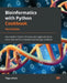 Bioinformatics with Python Cookbook - Third Edition: Use modern Python libraries and applications to solve real-world computational biology problems by Tiago Antao