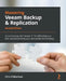 Mastering Veeam Backup & Replication - Second Edition: Secure backup with Veeam 11 for defending your data and accelerating your data protection strat by Chris Childerhose