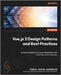 Vue.js 3 Design Patterns and Best Practices: Develop scalable and robust applications with Vite, Pinia, and Vue Router by Garaguso, Pablo David