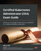 Certified Kubernetes Administrator (CKA) Exam Guide: Validate your knowledge of Kubernetes and implement it in a real-life production environment by Mélony Qin