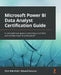 Microsoft Power BI Data Analyst Certification Guide: A comprehensive guide to becoming a confident and certified Power BI professional by Orrin Edenfield