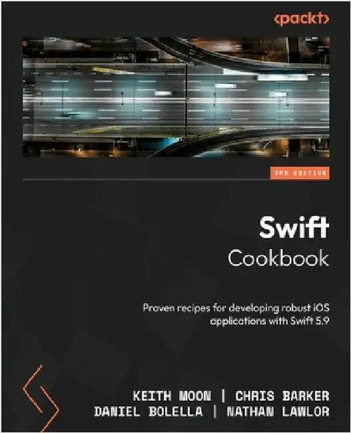 Swift Cookbook - Third Edition: Proven recipes for developing robust iOS applications with Swift 5.9 by Moon, Keith