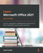Learn Microsoft Office 2021 - Second Edition: Your one-stop guide to upskilling with new features of Word, PowerPoint, Excel, Outlook, and Teams by Linda Foulkes