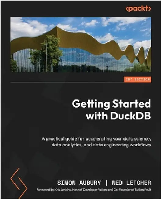 Getting Started with DuckDB: A practical guide for accelerating your data science, data analytics, and data engineering workflows by Aubury, Simon