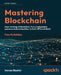 Mastering Blockchain - Fourth Edition: Inner workings of blockchain, from cryptography and decentralized identities, to DeFi, NFTs and Web3 by Bashir, Imran