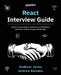 React Interview Guide: Learn all you need to know to ace any React interview and land your dream job by Sudheer Jonna, Andrew Baisden