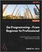 Go Programming - From Beginner to Professional - Second Edition: Learn everything you need to build modern software using Go by Coyle, Samantha