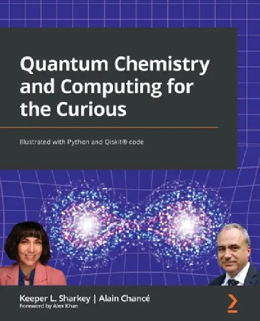 Quantum Chemistry and Computing for the Curious: Illustrated with Python and Qiskit(R) code by Keeper L. Sharkey