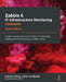 Zabbix 6 IT Infrastructure Monitoring Cookbook - Second Edition: Explore the new features of Zabbix 6 for designing, building, and maintaining your Za by Nathan Liefting