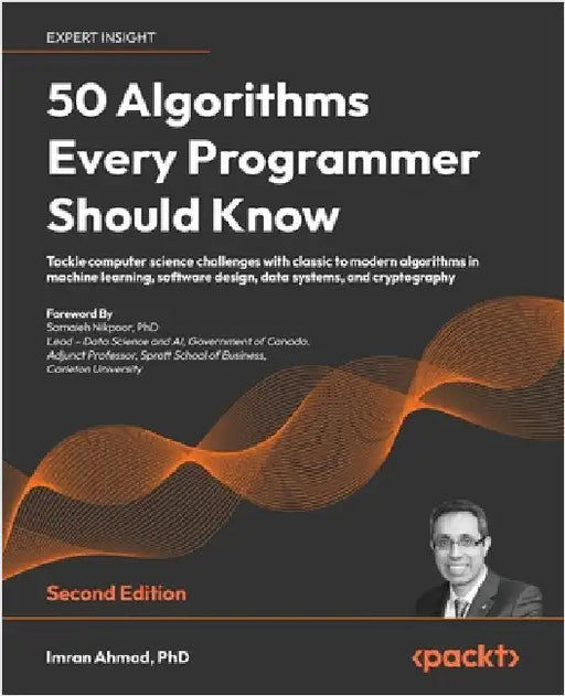 50 Algorithms Every Programmer Should Know - Second Edition: Tackle computer science challenges with classic to modern algorithms in machine learning, by Ahmad, Imran