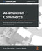 AI-Powered Commerce: Building the products and services of the future with Commerce.AI by Andy Pandharikar
