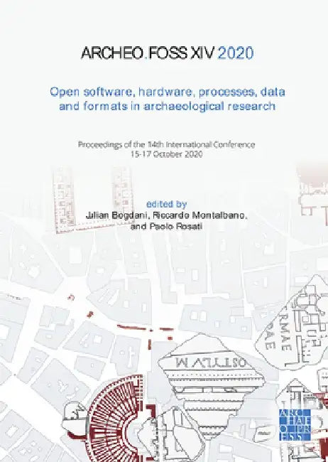 ArcheoFOSS XIV 2020: Open Software, Hardware, Processes, Data and Formats in Archaeological Research by Julian Bogdani