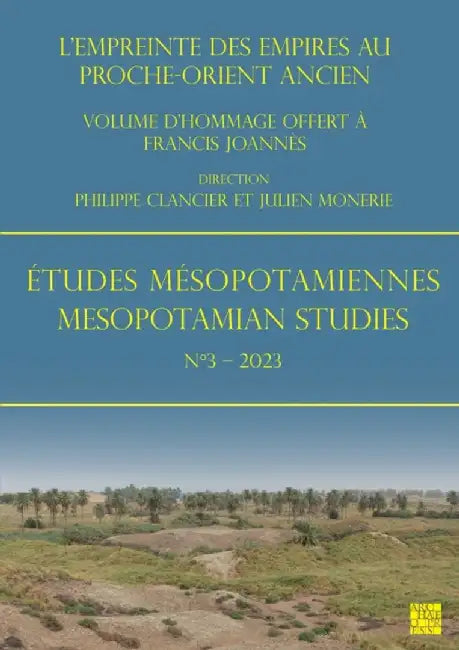 Etudes Mesopotamiennes - Mesopotamian Studies No3 2023: L'Empreinte Des Empires Au Proche-Orient Ancien: Volume d'Hommage Offert a Francis Joannes by Philippe Clancier
