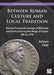 Between Roman Culture and Local Tradition: Roman Provincial Coinage of Bithynia and Pontus During the Reign of Trajan (98-117 Ad) by Barbara Zajac
