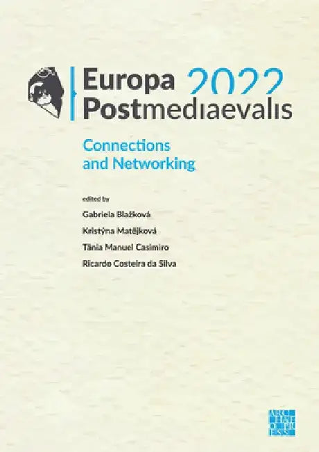 Europa Postmediaevalis 2022: Connections and Networking by Gabriela Blazkova