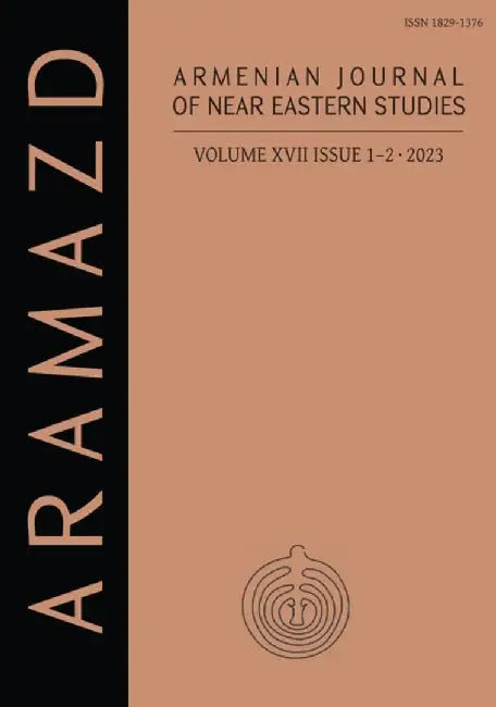 Aramazd: Armenian Journal of Near Eastern Archaeology: Volume XVII Issue 1-2 2023 by Aram Kosyan