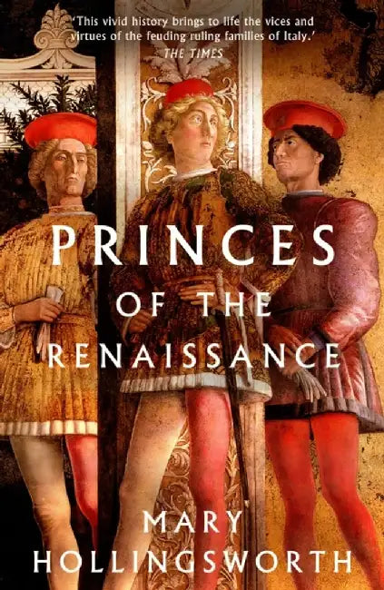 Princes of the Renaissance by Mary Hollingsworth