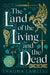 The Land of the Living and the Dead by Shauna Lawless