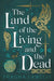 The Land of the Living and the Dead by Shauna Lawless
