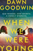 When We Were Young by Dawn Goodwin