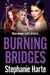 Burning Bridges by Stephanie Harte