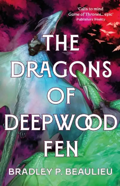 The Dragons of Deepwood Fen by Bradley P. Beaulieu