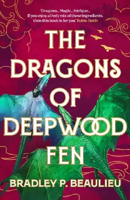 The Dragons of Deepwood Fen by Bradley P. Beaulieu