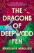 The Dragons of Deepwood Fen by Bradley P. Beaulieu