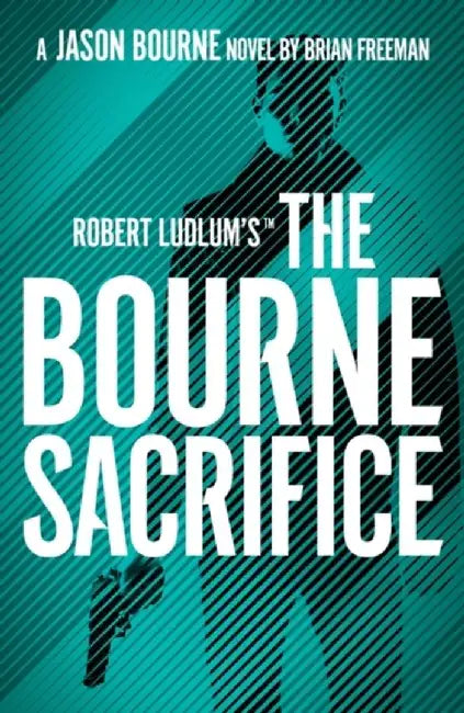 Robert Ludlum's(TM) the Bourne Sacrifice by Freeman Brian Freeman
