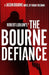 Robert Ludlum's™ The Bourne Defiance by Andrew (Milken Institute, California) Friedson