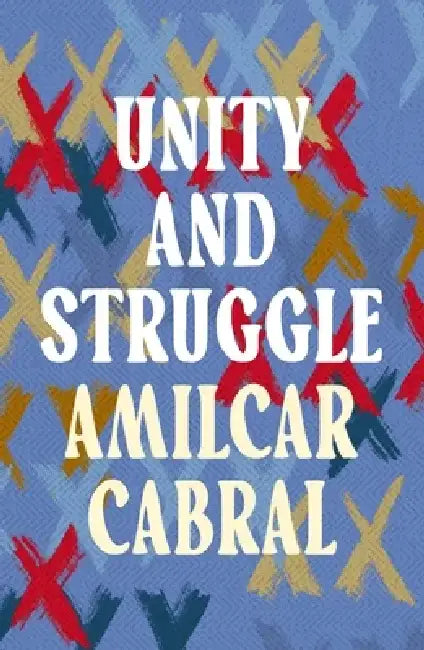 Unity and Struggle by Amilcar Cabral