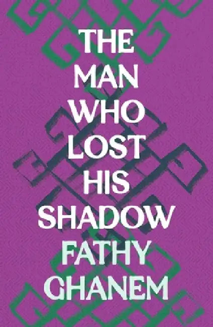 The Man Who Lost His Shadow by Fathy Ghanem