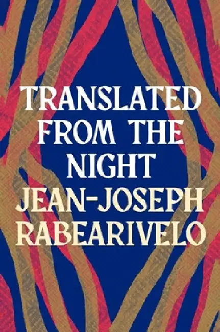 Translated from the Night by Jean-Joseph Rabearivelo