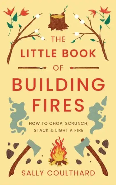The Little Book of Building Fires by Sally Coulthard