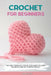 Crochet for Beginners: The Most Complete Step by Step Guide to Learn the Basics and Get Started Quickly by Penelope Cole