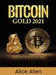 Bitcoin Gold 2021: The Best Guide To Bitcoin And Cryptocurrency by Alice Allen
