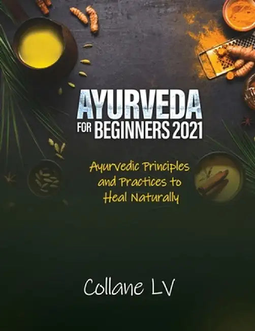 Ayurveda for Beginners 2021: A Revolutionary new approach to ADD/ADHD featuring cutting-edge research and strategies by Collane LV