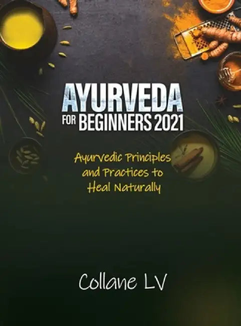 Ayurveda for Beginners 2021: A Revolutionary new approach to ADD/ADHD featuring cutting-edge research and strategies by Collane LV