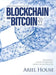 How to Succeed in the Blockchain and Bitcoin 2022: Beginner's Guide to Earning Money as an Investor by Ariel House