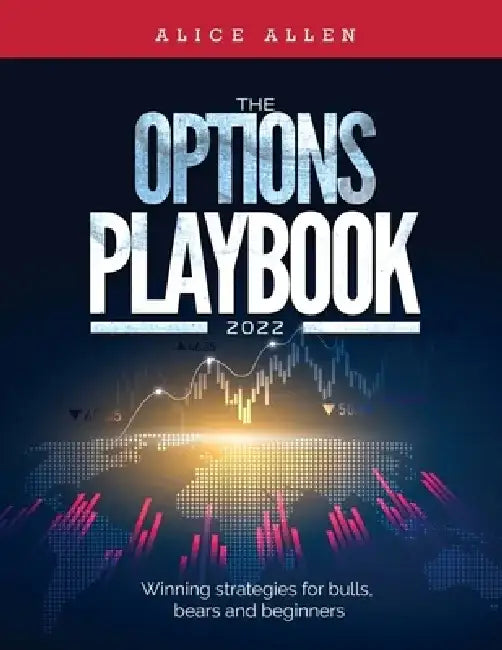 The Options Playbook 2022: Winning strategies for bulls, bears and beginners by Alice Allen