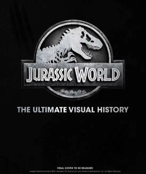 Jurassic World: The Ultimate Visual History by James Mottram