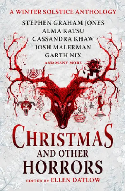 Christmas and Other Horrors: An Anthology of Solstice Horror by Ellen Datlow