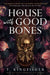 A House With Good Bones by T. Kingfisher